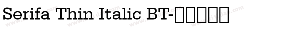 Serifa Thin Italic BT字体转换